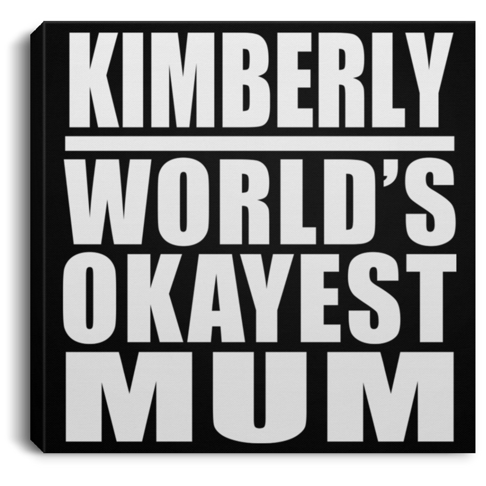 Kimberly World's Okayest Mum - Canvas Square