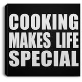 Cooking Makes Life Special - Canvas Square