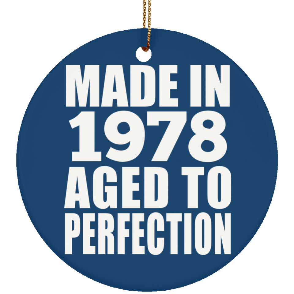 46th Birthday Made In 1978 Aged to Perfection - Circle Ornament