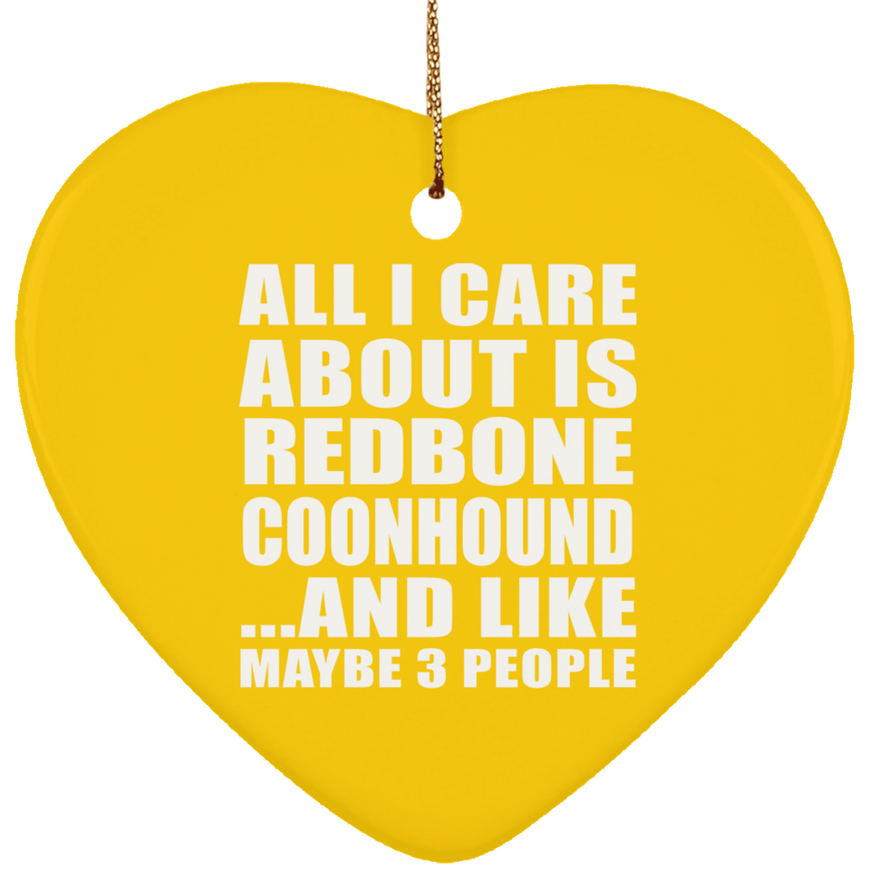All I Care About Is Redbone Coonhound - Heart Ornament