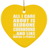 All I Care About Is Redbone Coonhound - Heart Ornament