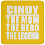 Cindy The Mom The Hero The Legend - Drink Coaster