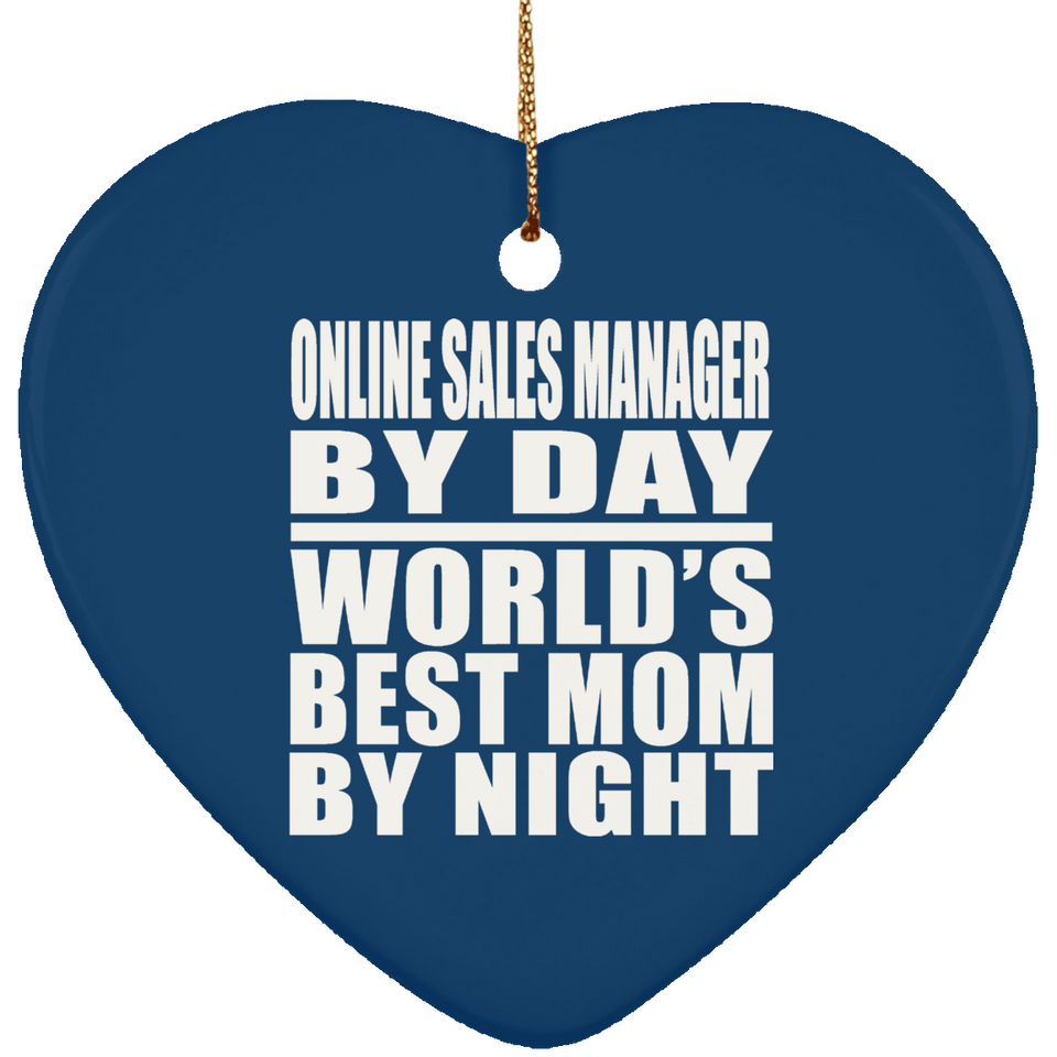 Online Sales Manager By Day World's Best Mom By Night - Heart Ornament