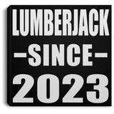 Lumberjack Since 2023 - Canvas Square