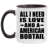 All I Need Is Love And A American Bobtail - 11oz Accent Mug Black