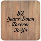 82nd Anniversary 82 Years Down Forever To Go - Drink Coaster C