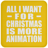 All I Want For Christmas Is More Animation - Coaster