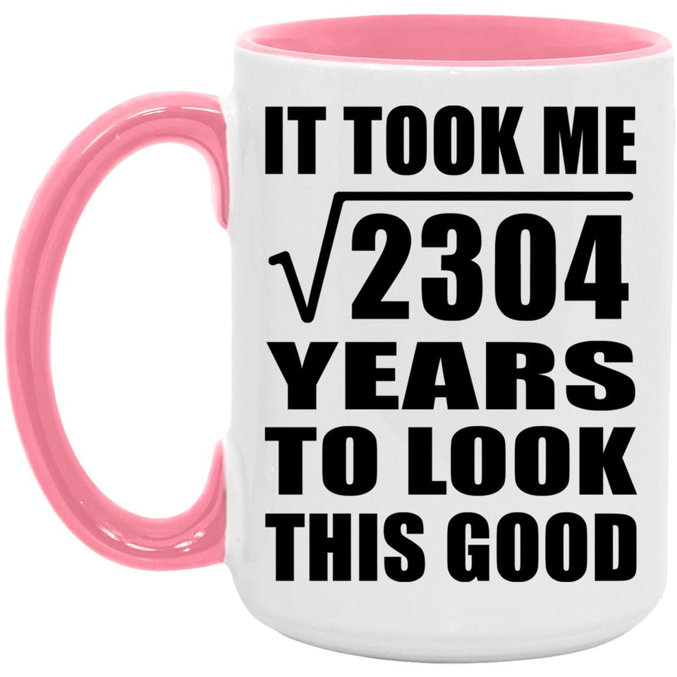 48th Birthday Took Square Root of 2304 Years To Look Good - 15oz Accent Mug Pink