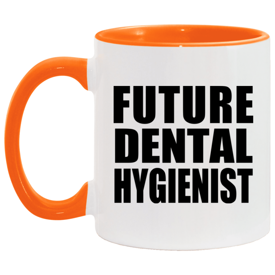 Future Dental Hygienist - 11oz Accent Mug Orange