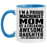 Proud Machinist Mom Of Awesome Daughter - 11oz Accent Mug Blue
