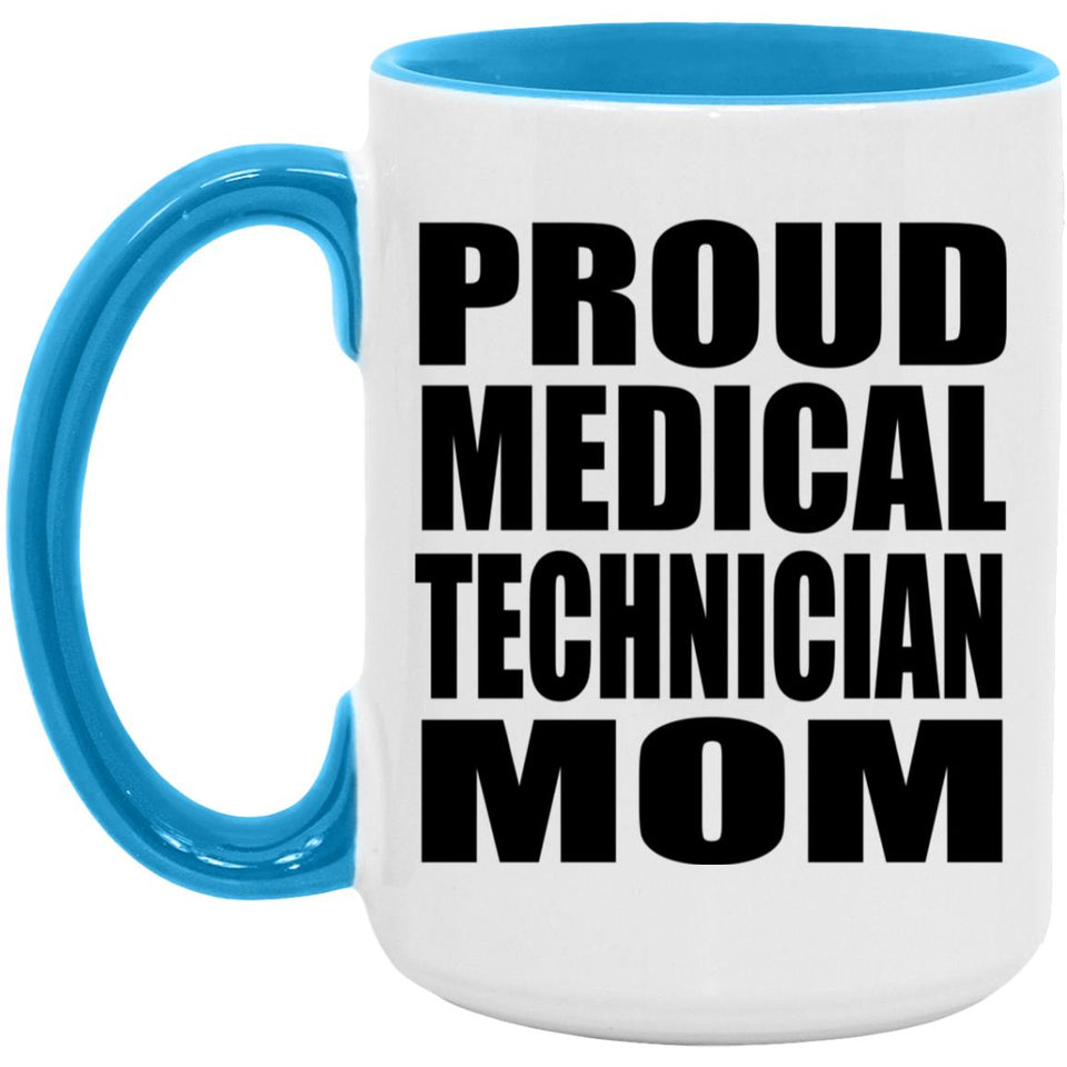 Proud Medical Technician Mom - 15oz Accent Mug Blue