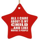 All I Care About Is My Child - Star Ornament