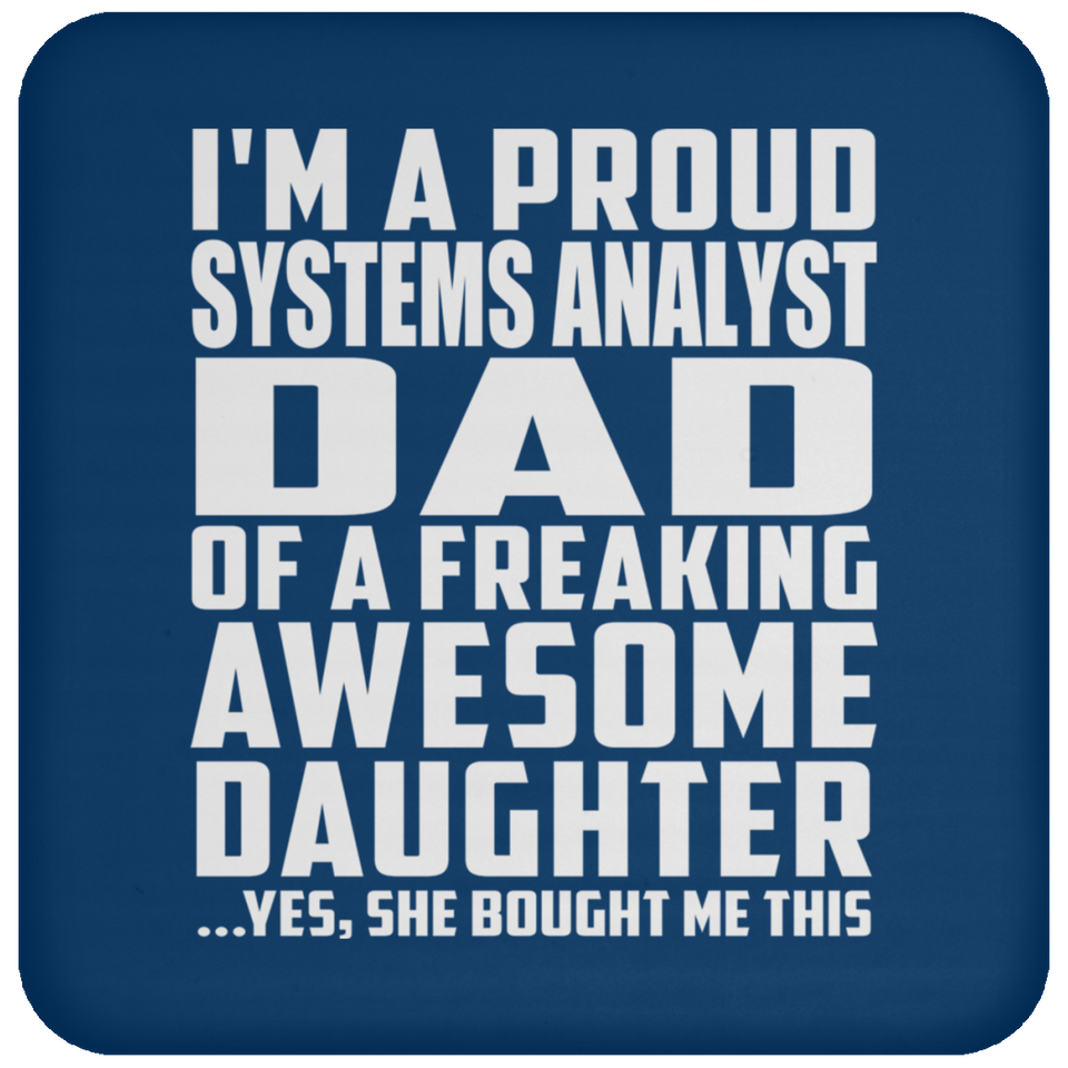 Proud Systems Analyst Dad Of Awesome Daughter - Drink Coaster