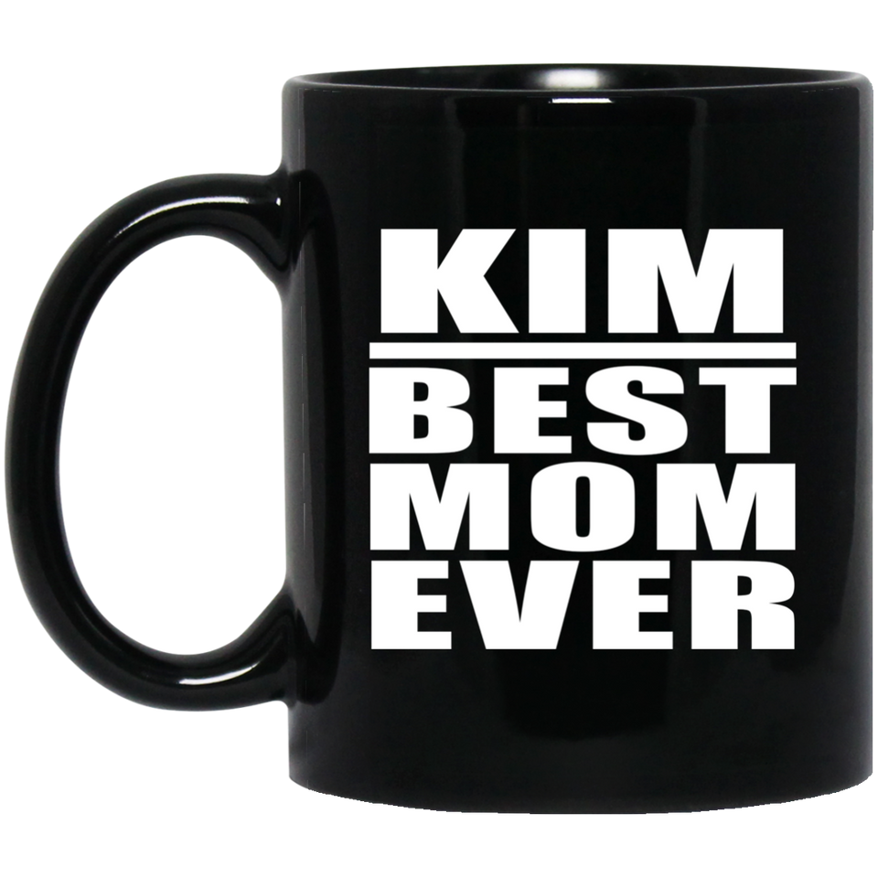 Kim Best Mom Ever - 11 Oz Coffee Mug Black
