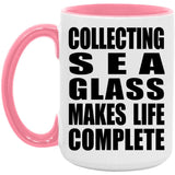 Collecting Sea Glass Makes Life Complete - 15oz Accent Mug Pink