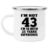 43rd Birthday I'm Not 43 I'm 18 With 25 Years Experience - 12oz Camping Mug