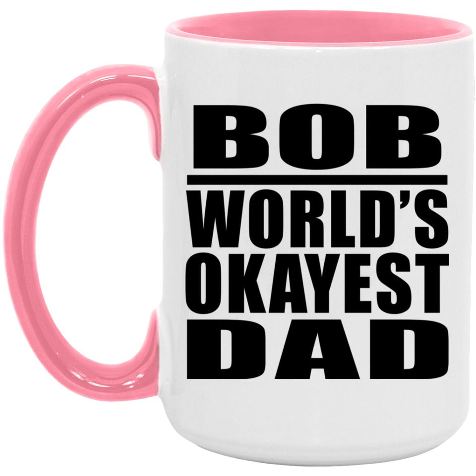 Bob World's Okayest Dad - 15oz Accent Mug Pink