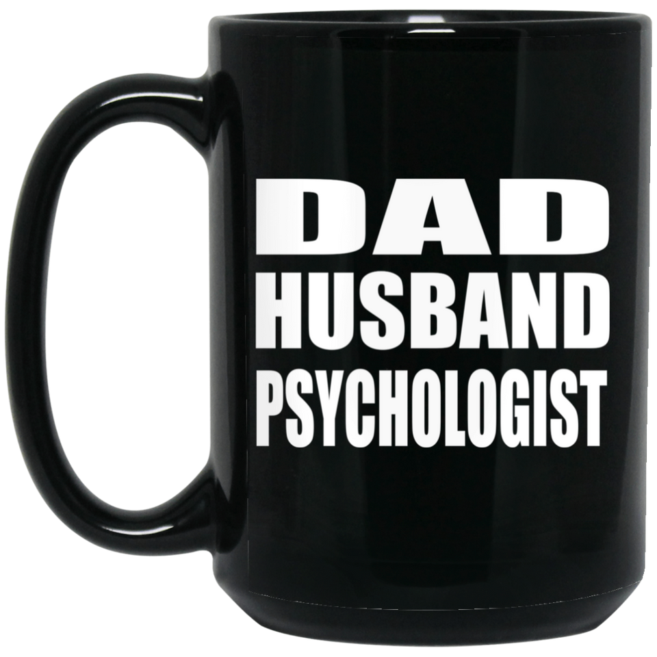 Dad Husband Psychologist - 15oz Coffee Mug Black