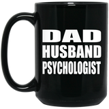 Dad Husband Psychologist - 15oz Coffee Mug Black