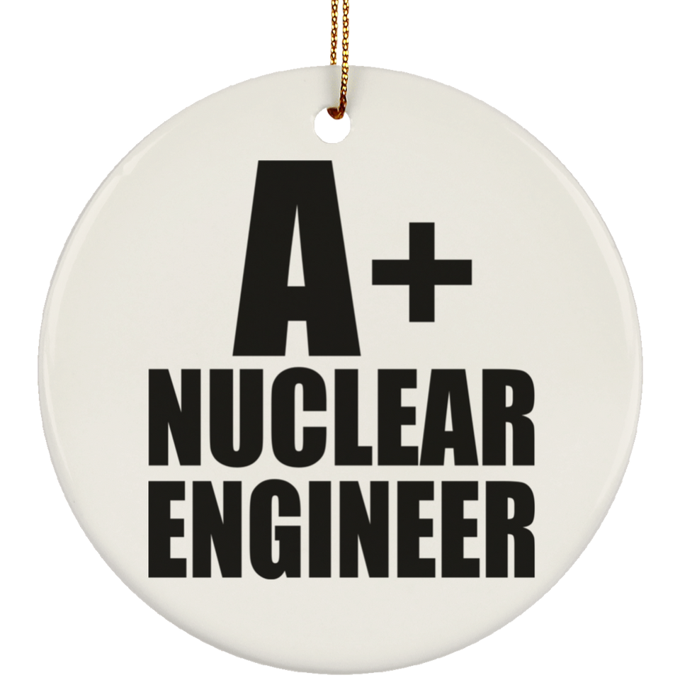 A+ Nuclear Engineer - Circle Ornament