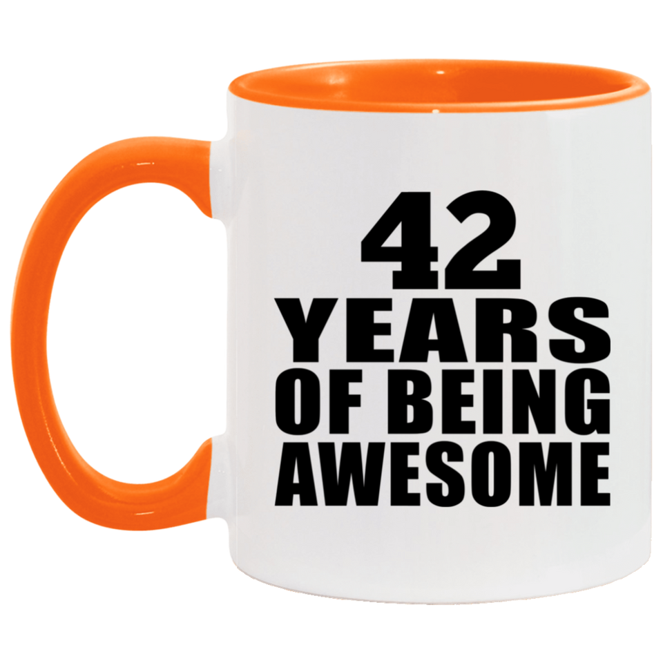 42nd Birthday 42 Years Of Being Awesome - 11oz Accent Mug Orange