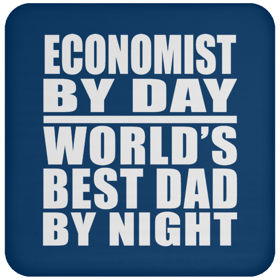 Economist By Day World's Best Dad By Night - Drink Coaster