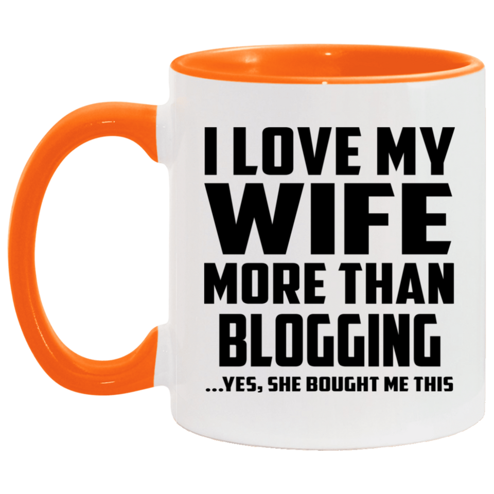I Love My Wife More Than Blogging - 11oz Accent Mug Orange