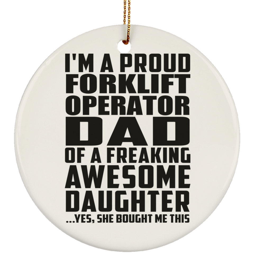 Proud Forklift Operator Dad Of Awesome Daughter - Circle Ornament