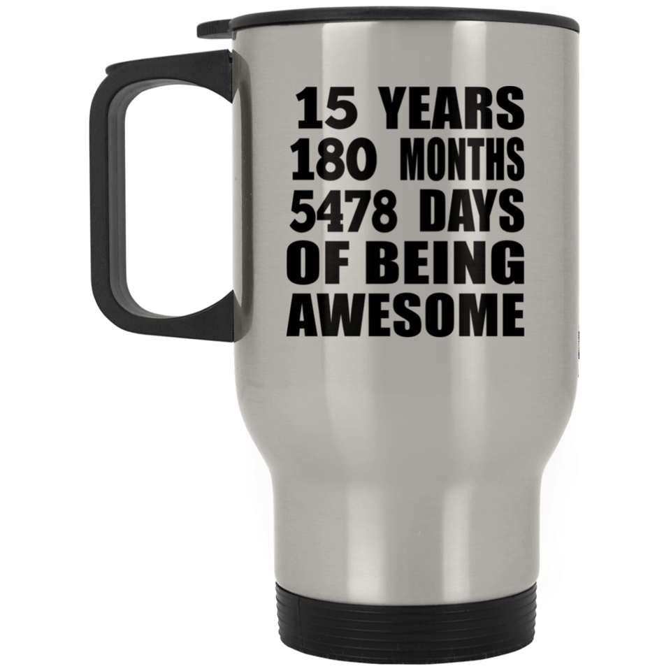 15th Birthday 15 Years 180 Months 5478 Days Of Awesome - Silver Travel Mug