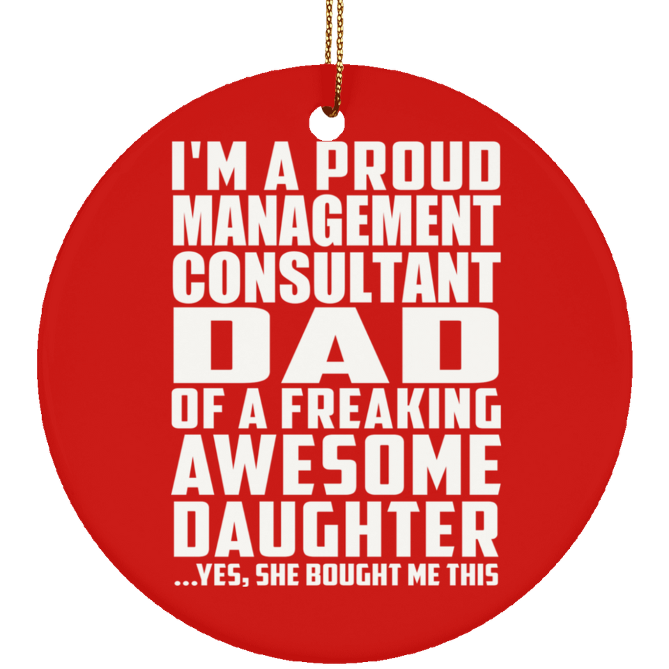 Proud Management Consultant Dad Of Awesome Daughter - Circle Ornament