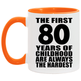 80th Birthday First 80 Years of Childhood Are The Hardest - 11oz Accent Mug Orange
