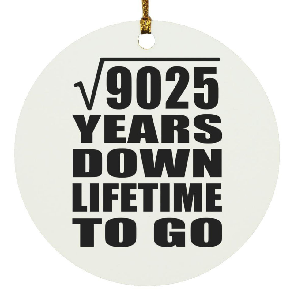 95th Anniversary Square Root of 9025 Years Lifetime To Go - Circle Ornament