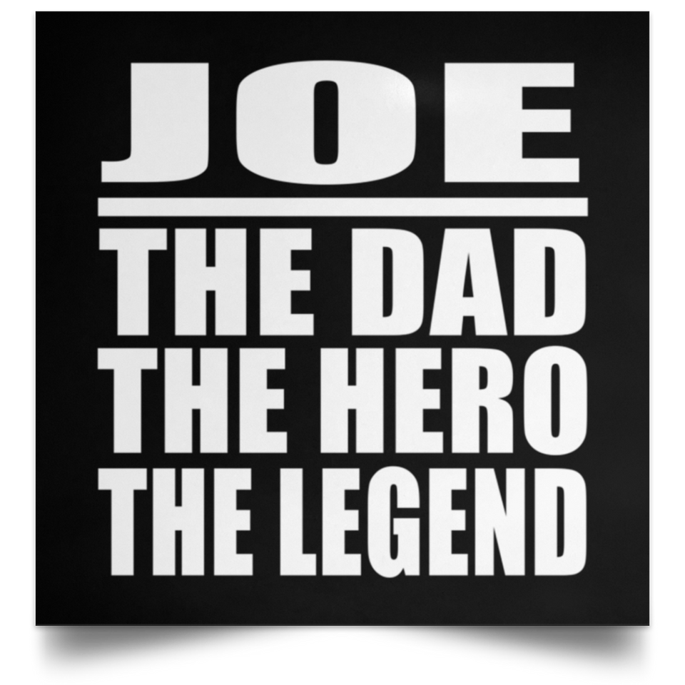 Joe The Dad The Hero The Legend - Poster Square