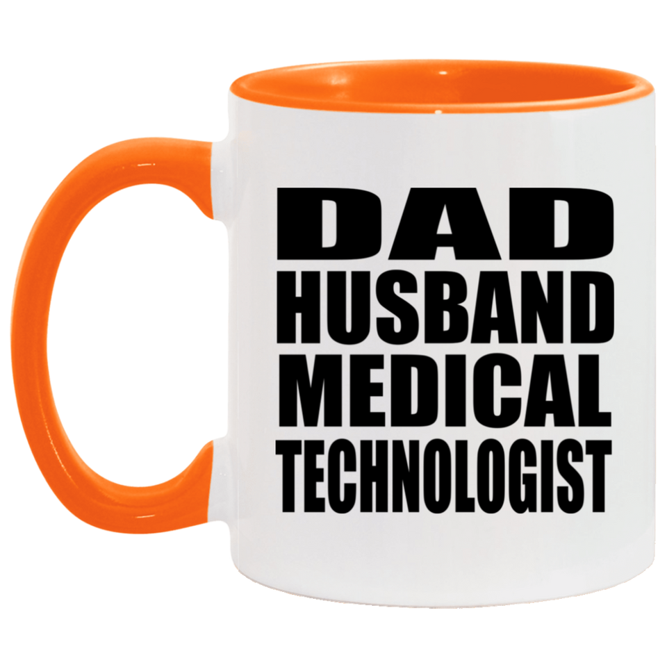 Dad Husband Medical Technologist - 11oz Accent Mug Orange