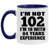 102nd Birthday I'm Not 102 I'm 18 With 84 Years Experience - 11oz Accent Mug Purple