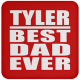 Tyler Best Dad Ever - Drink Coaster