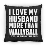 I Love My Husband More Than Wallyball - Throw Pillow Black