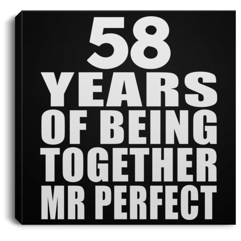 58th Anniversary 58 Years Of Being Mr Perfect - Canvas Square