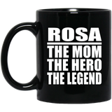 Rosa The Mom The Hero The Legend - 11 Oz Coffee Mug Black