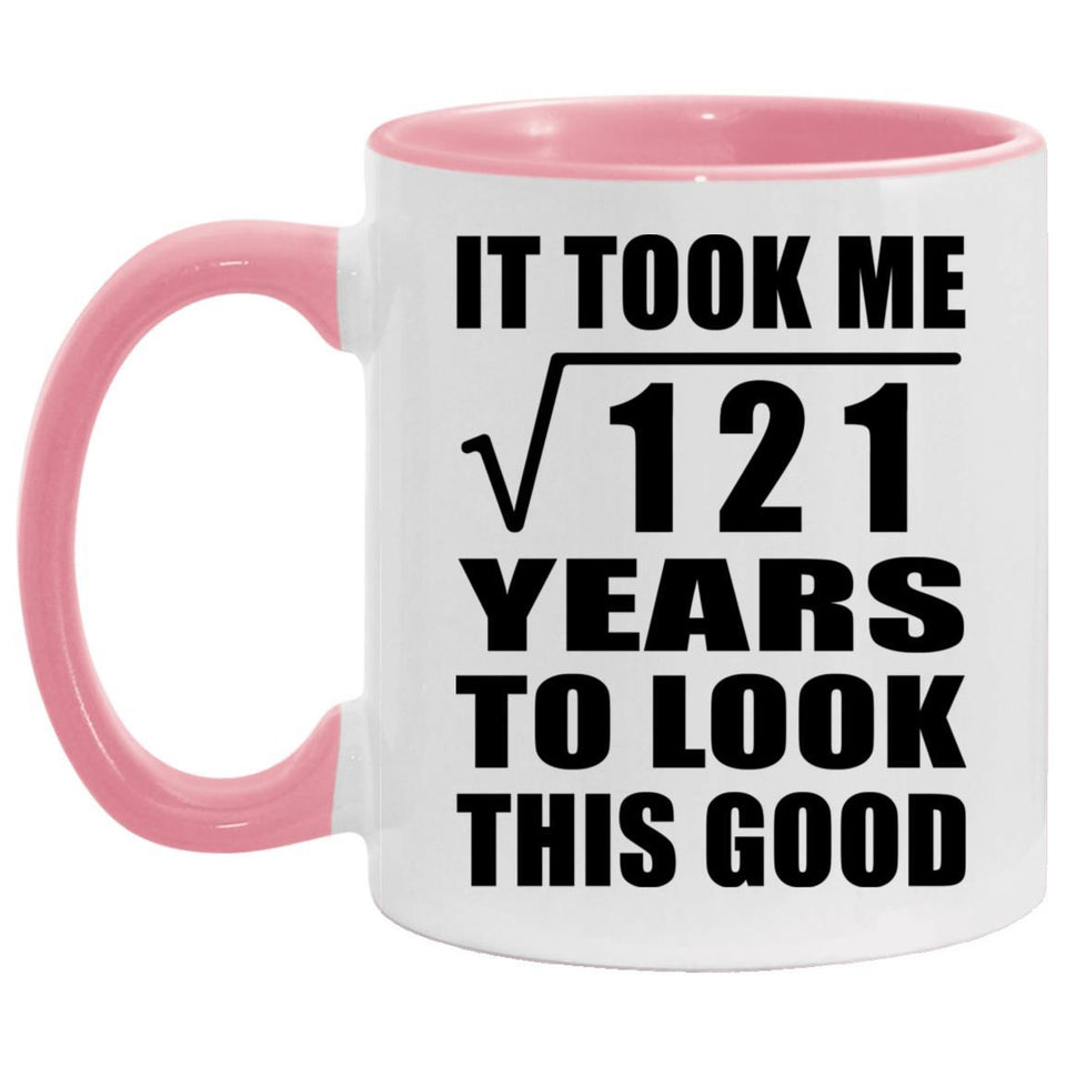 11th Birthday Took Square Root of 121 Years To Look Good - 11oz Accent Mug Pink