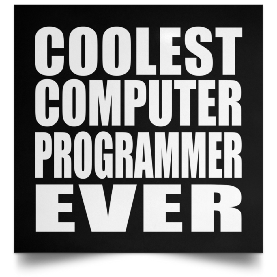 Coolest Computer Programmer Ever - Poster Square