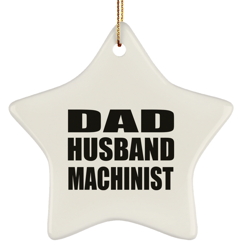 Dad Husband Machinist - Star Ornament