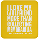 I Love My Girlfriend More Than Collecting Memorabilia - Drink Coaster