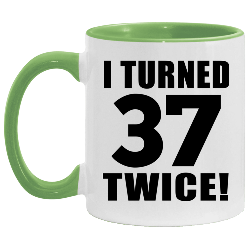 74th Birthday I Turned 37 Twice - 11oz Accent Mug Green