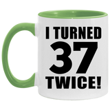74th Birthday I Turned 37 Twice - 11oz Accent Mug Green