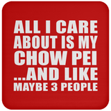 All I Care About Is My Chow Pei - Drink Coaster