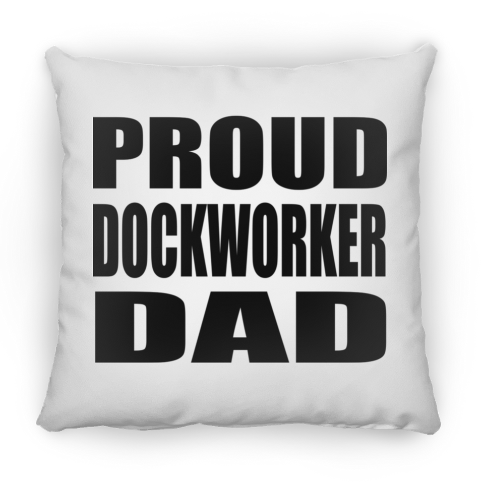 Proud Dockworker Dad - Throw Pillow