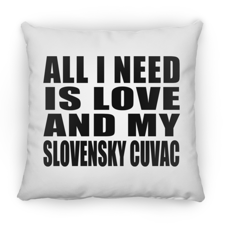 All I Need Is Love And My Slovensky Cuvac - Throw Pillow