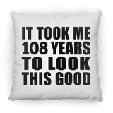 108th Birthday Took Me 108 Years To Look This Good - Throw Pillow