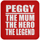 Peggy The Mum The Hero The Legend - Drink Coaster